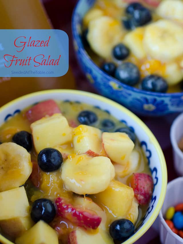 Glazed Fruit Salad Story Easy Recipes for Family Time Seeded At The