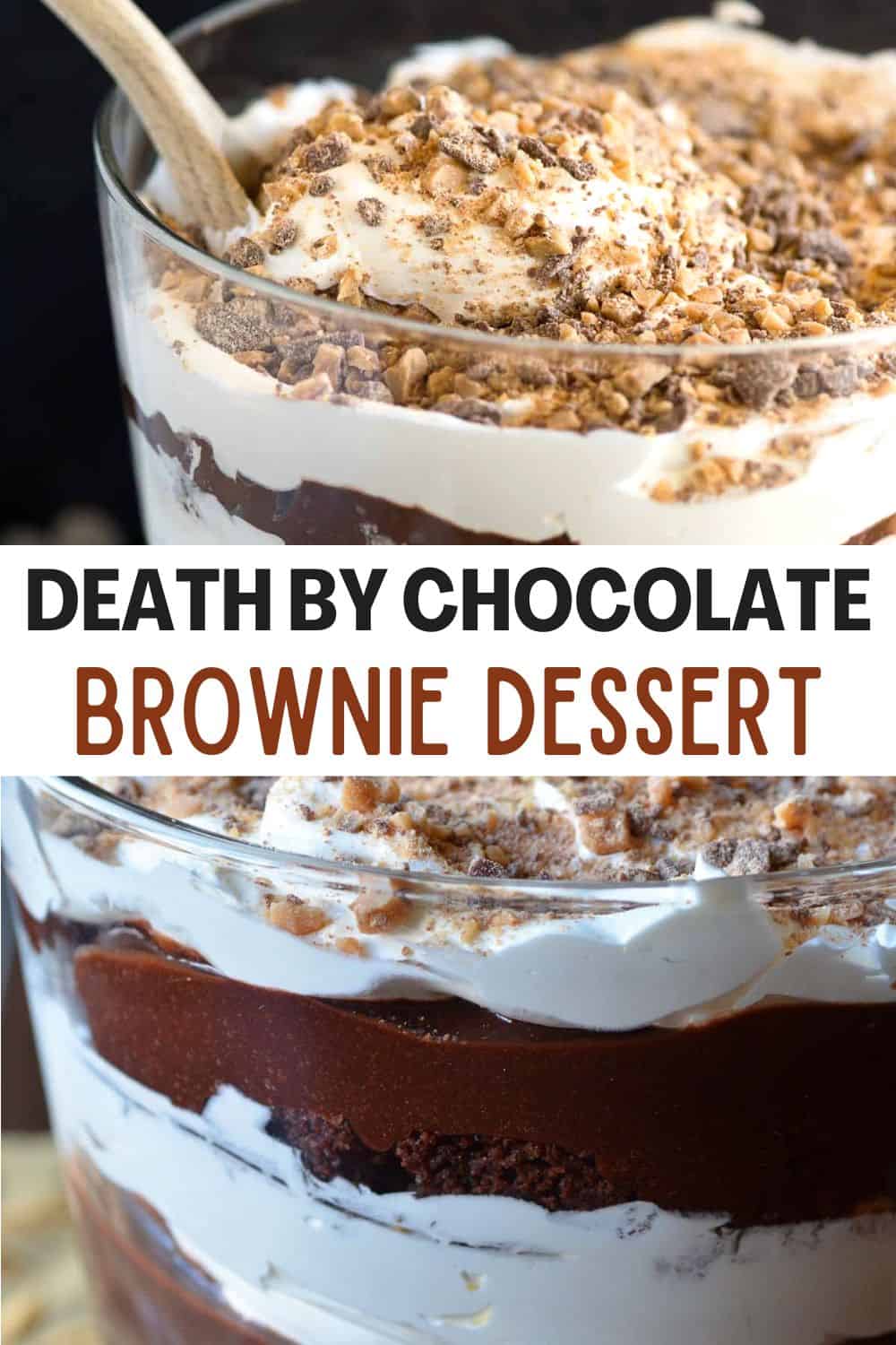 Death by Chocolate Trifle is a dessert with layers of fudgy brownies, chocolate pudding, toffee and cool whip. A chocolate lovers dream.